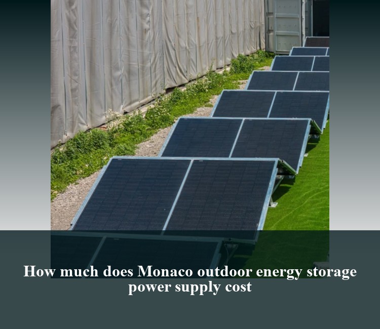 How much does Monaco outdoor energy storage power supply cost
