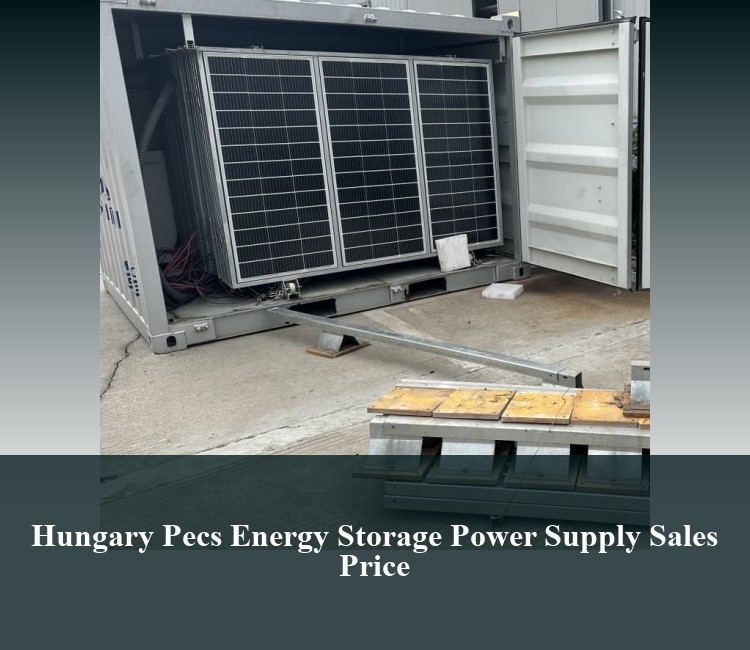 Hungary Pecs Energy Storage Power Supply Sales Price
