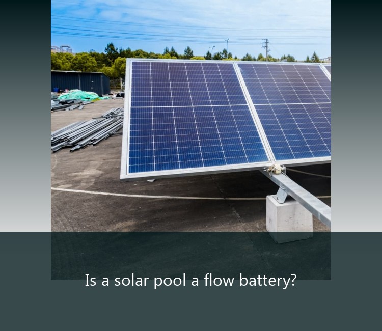 Is a solar pool a flow battery?
