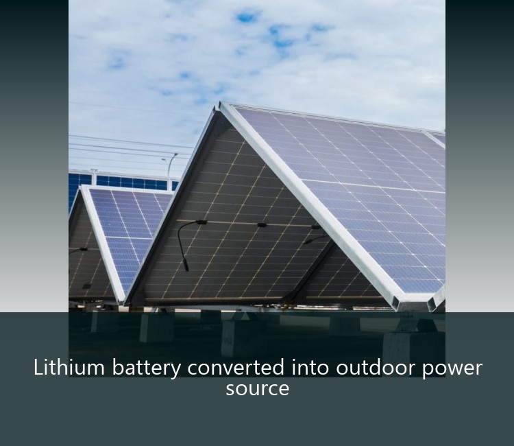 Lithium battery converted into outdoor power source