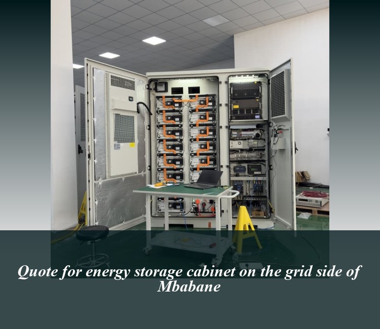 Quote for energy storage cabinet on the grid side of Mbabane