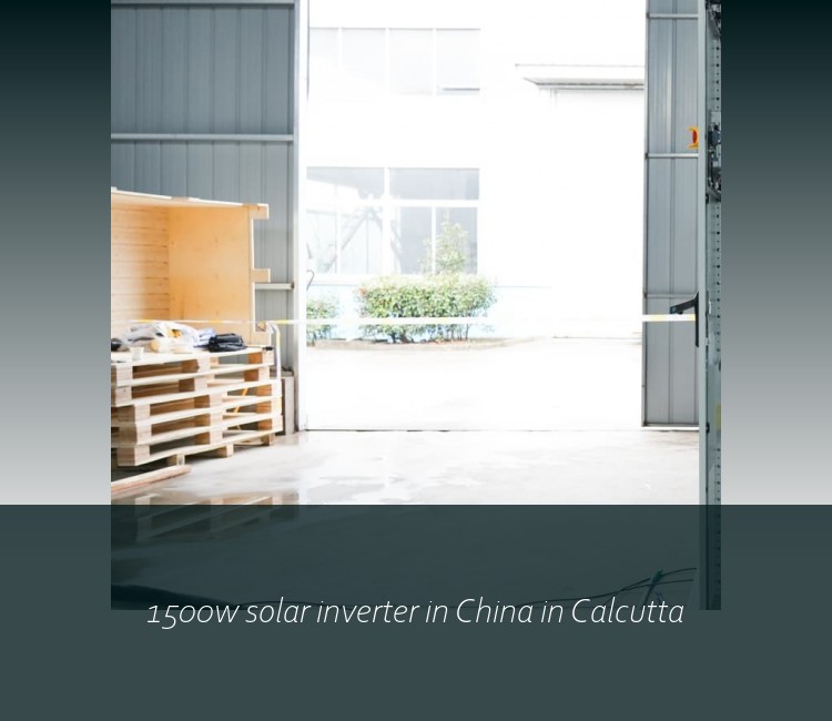 1500w solar inverter in China in Calcutta