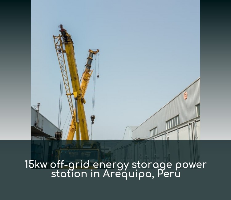 15kw off-grid energy storage power station in Arequipa, Peru