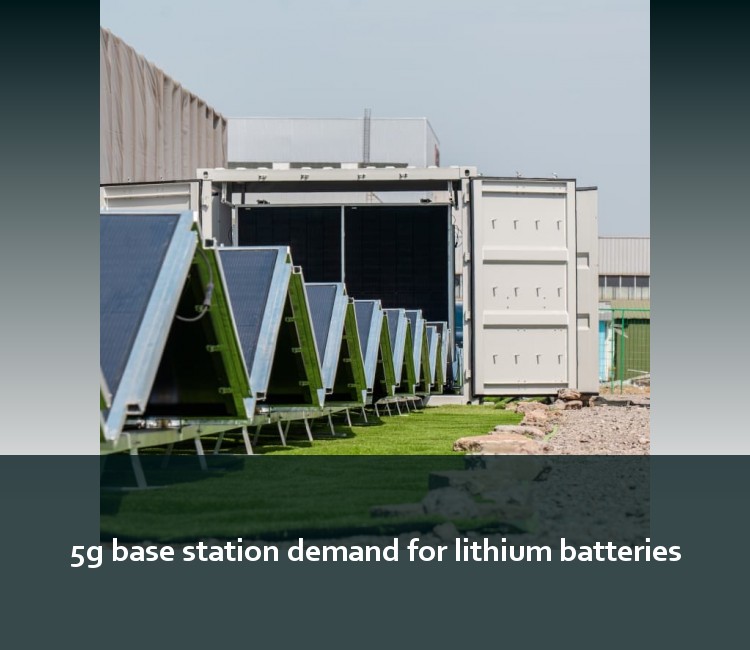 5g base station demand for lithium batteries