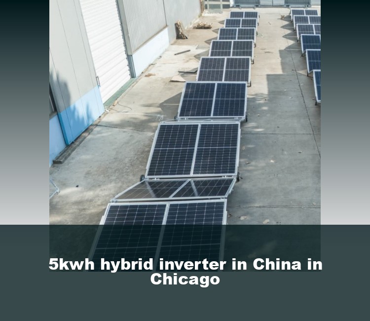 5kwh hybrid inverter in China in Chicago