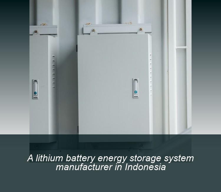 A lithium battery energy storage system manufacturer in Indonesia