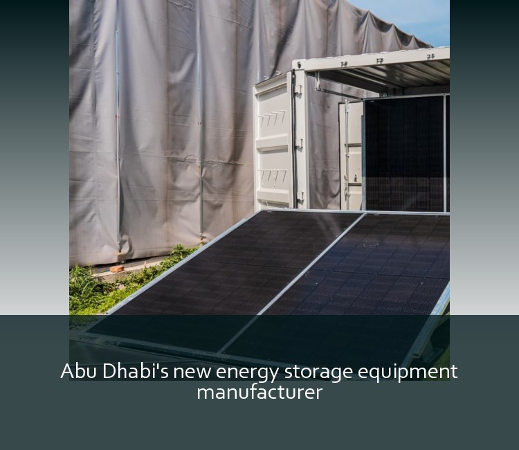 Abu Dhabi's new energy storage equipment manufacturer