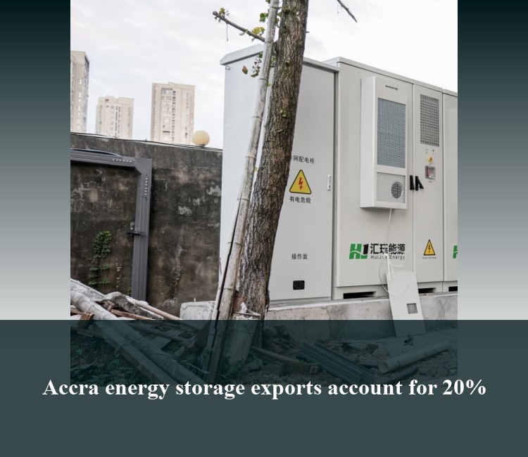 Accra energy storage exports account for 20%