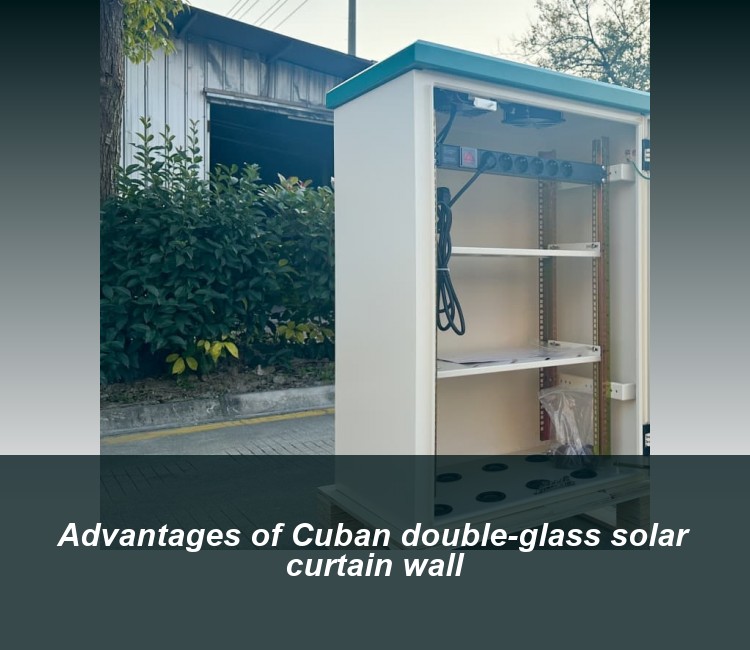 Advantages of Cuban double-glass solar curtain wall