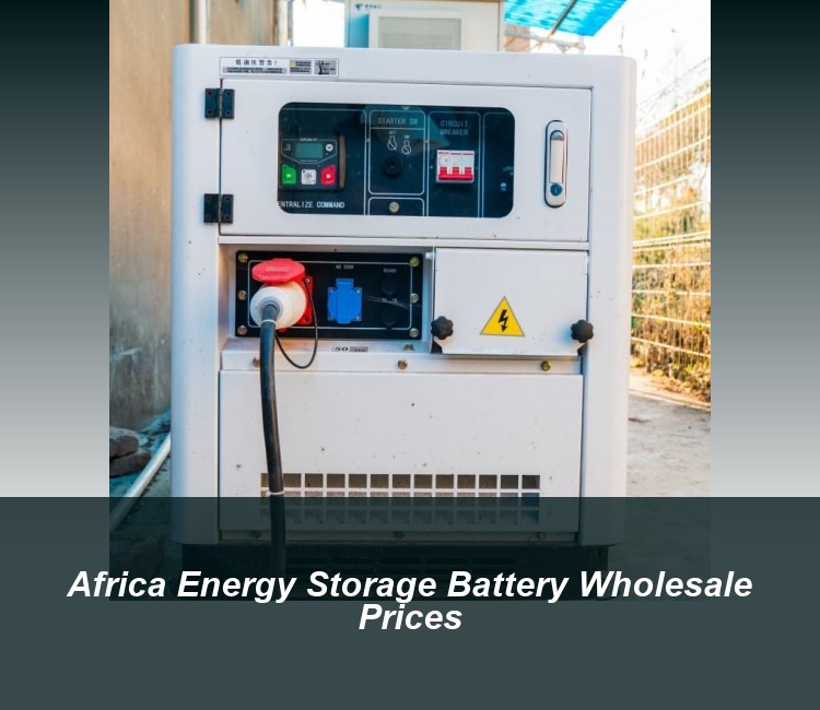 Africa Energy Storage Battery Wholesale Prices