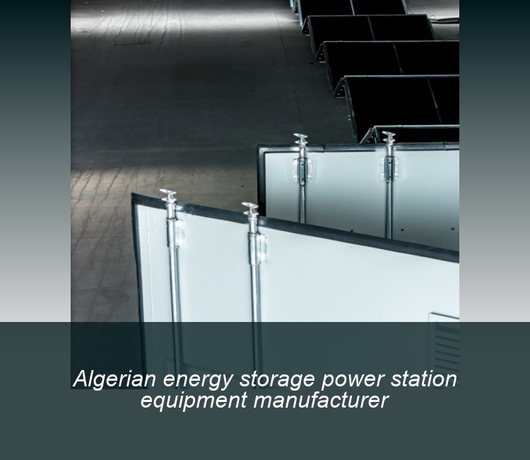 Algerian energy storage power station equipment manufacturer