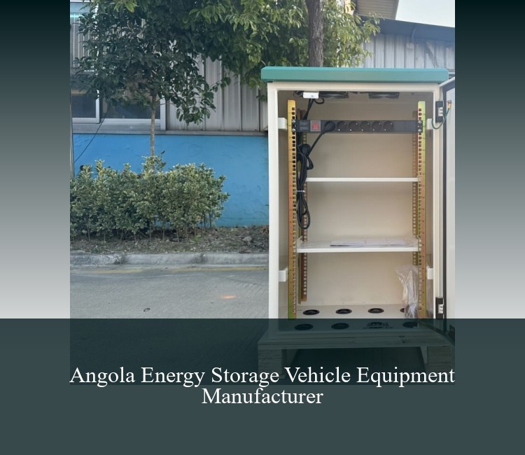 Angola Energy Storage Vehicle Equipment Manufacturer