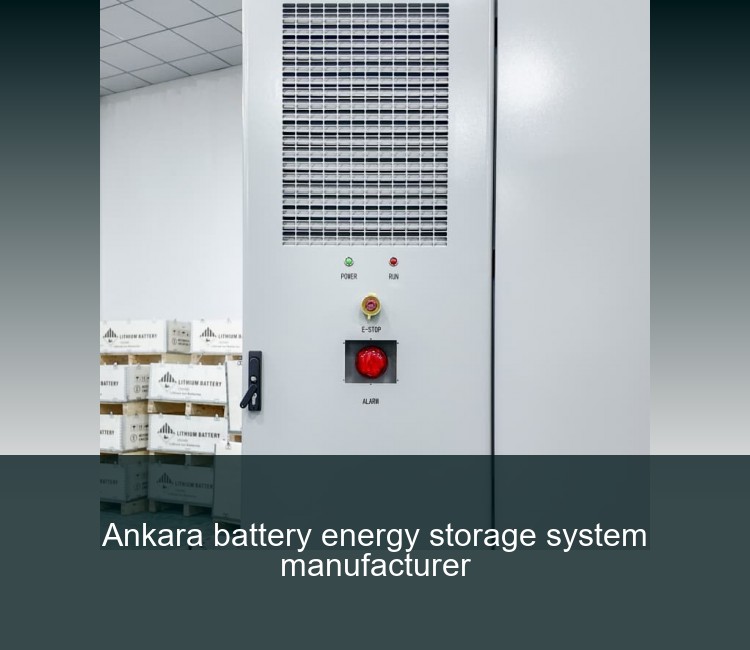 Ankara battery energy storage system manufacturer