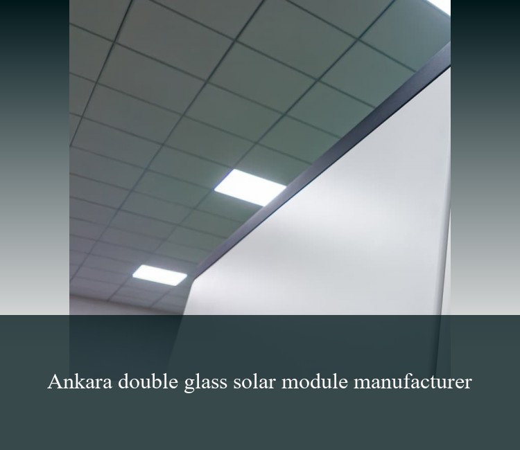 Ankara double glass solar module manufacturer
