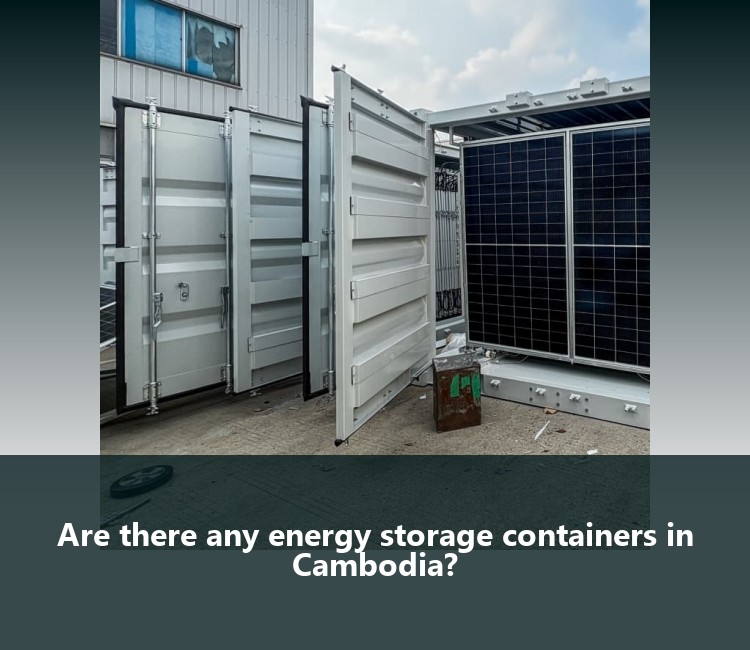 Are there any energy storage containers in Cambodia?