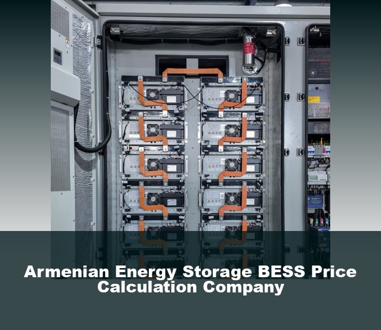 Armenian Energy Storage BESS Price Calculation Company
