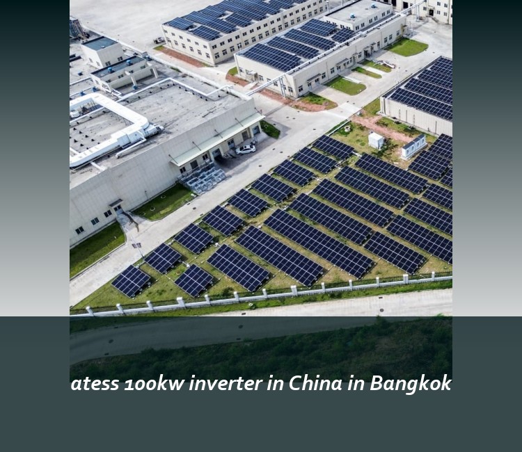 atess 100kw inverter in China in Bangkok