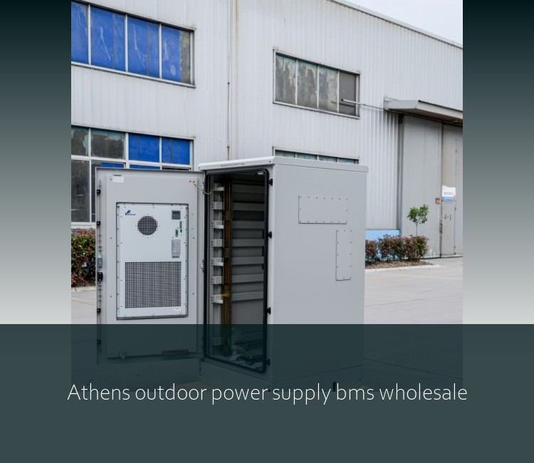 Athens outdoor power supply bms wholesale