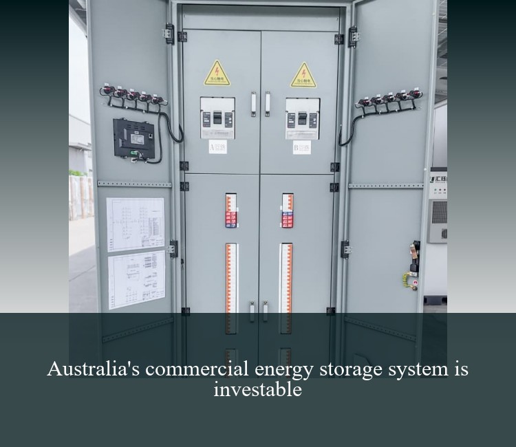 Australia's commercial energy storage system is investable