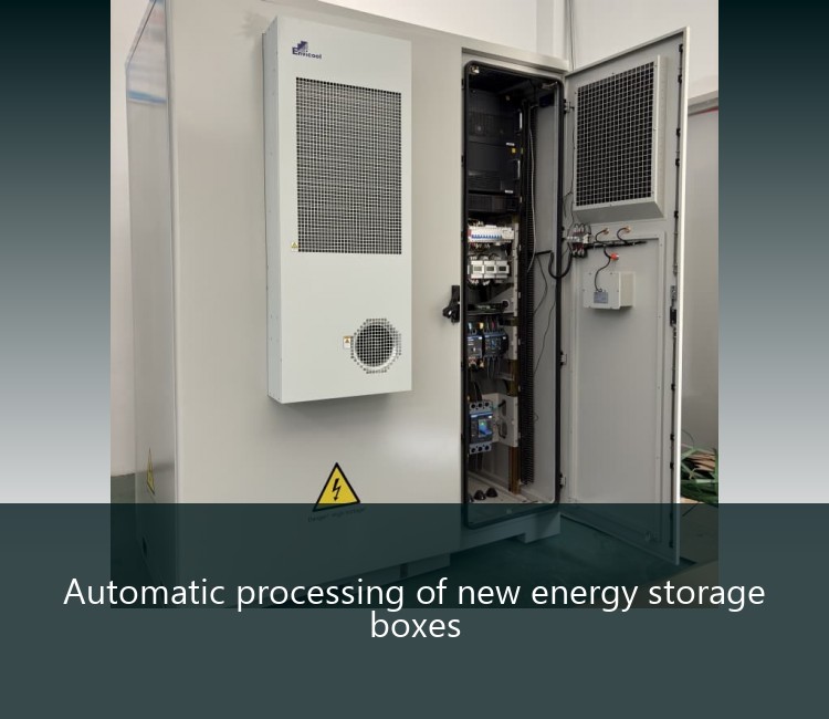 Automatic processing of new energy storage boxes