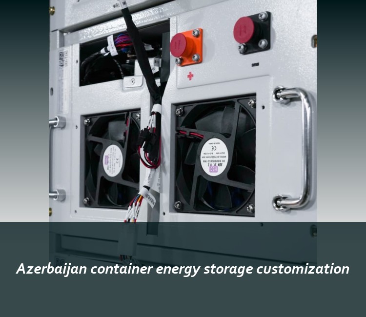 Azerbaijan container energy storage customization