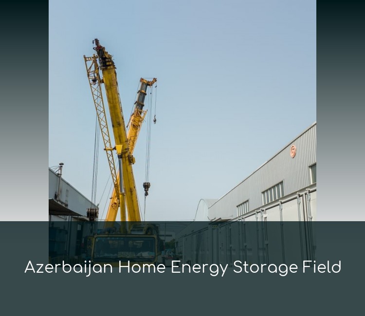 Azerbaijan Home Energy Storage Field
