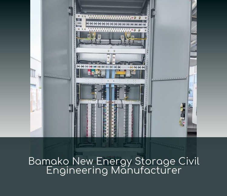 Bamako New Energy Storage Civil Engineering Manufacturer