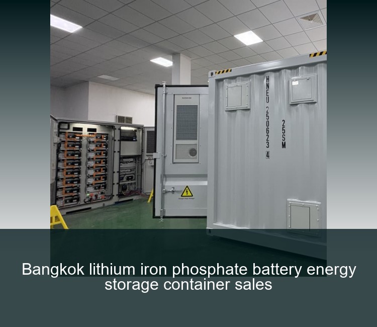 Bangkok lithium iron phosphate battery energy storage container sales