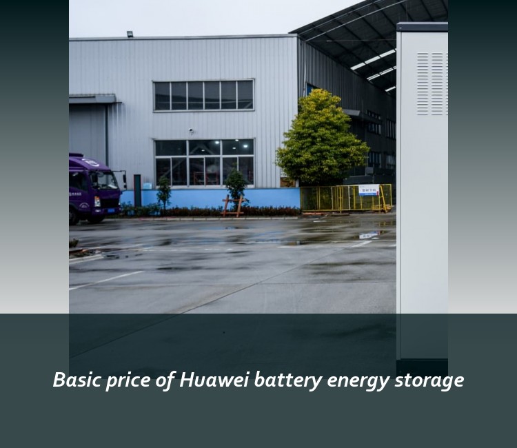 Basic price of Huawei battery energy storage