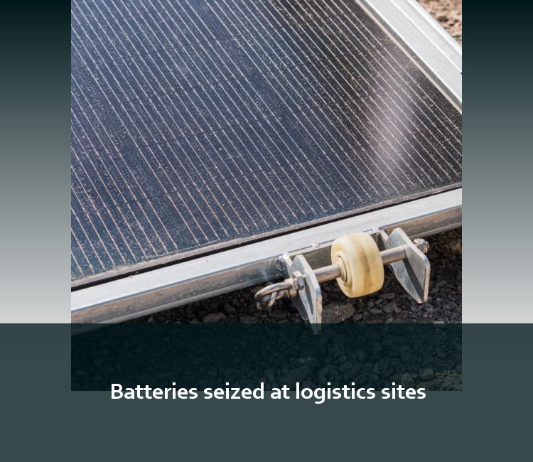 Batteries seized at logistics sites