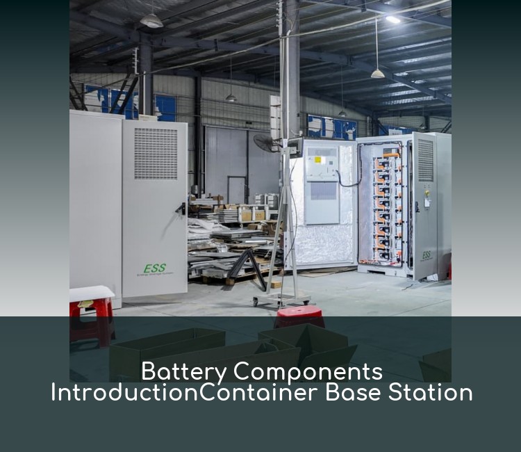Battery Components IntroductionContainer Base Station