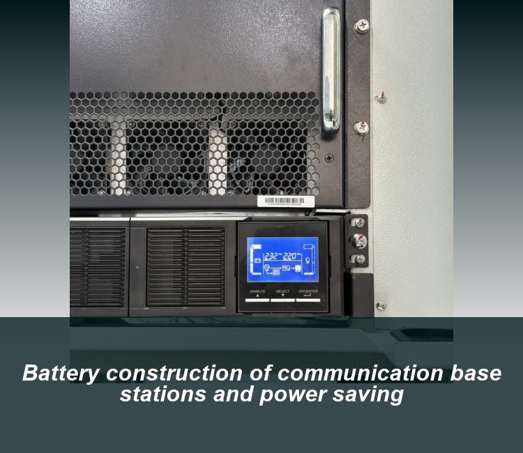 Battery construction of communication base stations and power saving