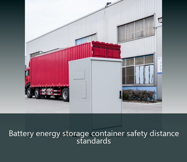 Battery energy storage container safety distance standards