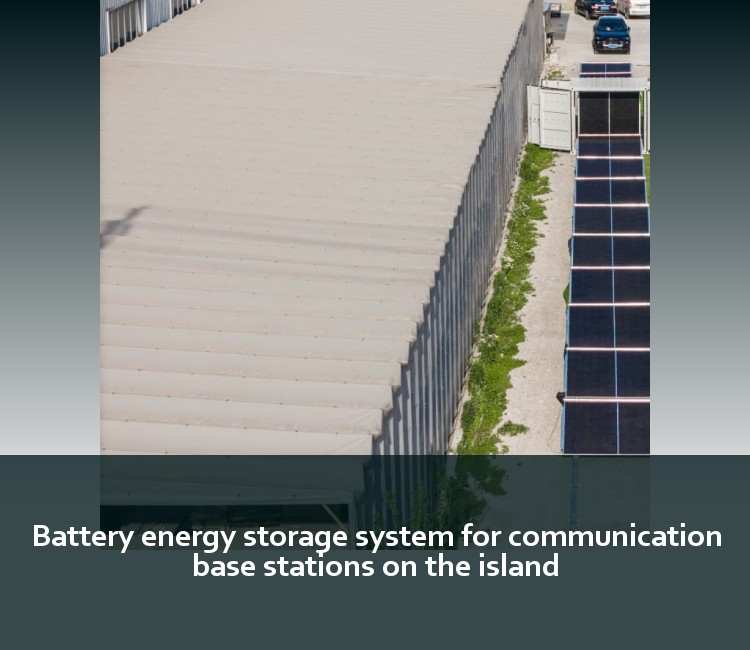 Battery energy storage system for communication base stations on the island