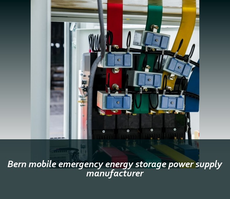 Bern mobile emergency energy storage power supply manufacturer
