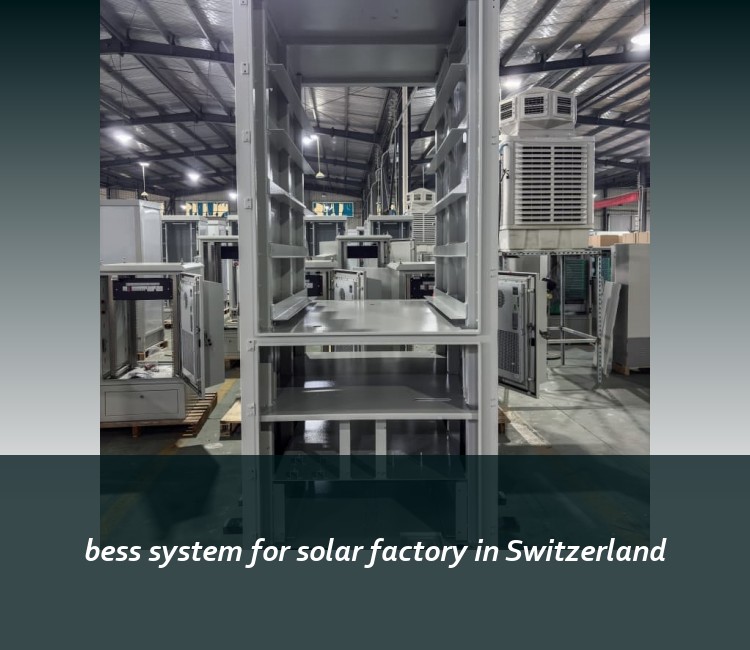 bess system for solar factory in Switzerland