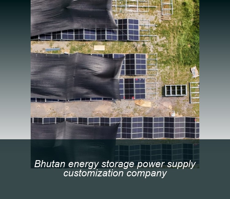 Bhutan energy storage power supply customization company