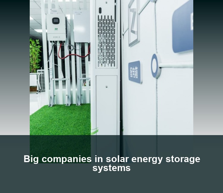 Big companies in solar energy storage systems
