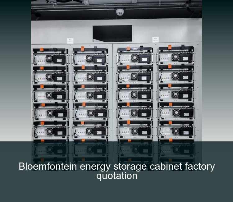 Bloemfontein energy storage cabinet factory quotation