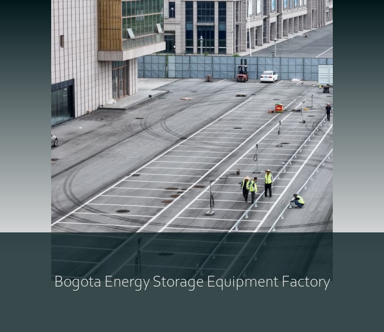 Bogota Energy Storage Equipment Factory