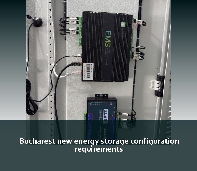 Bucharest new energy storage configuration requirements