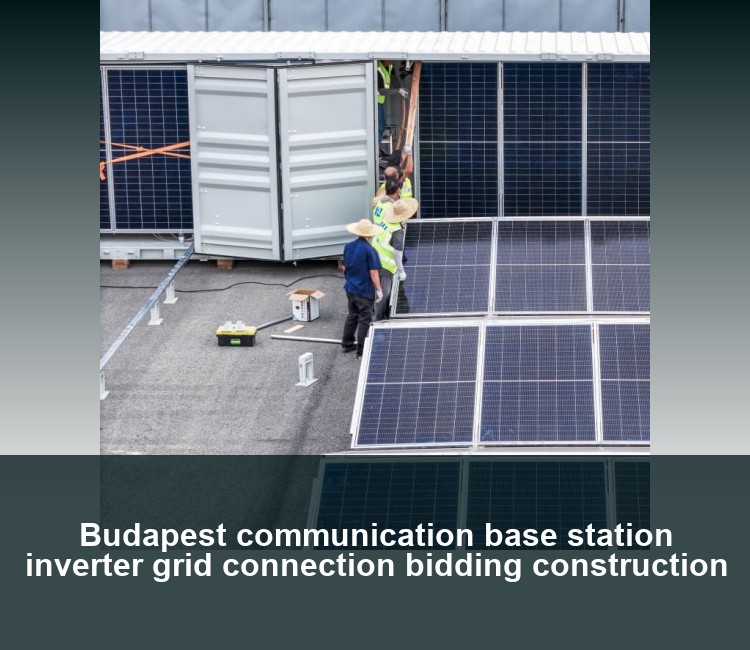 Budapest communication base station inverter grid connection bidding construction