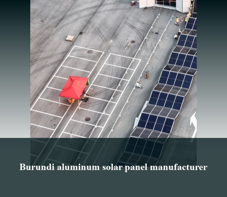 Burundi aluminum solar panel manufacturer
