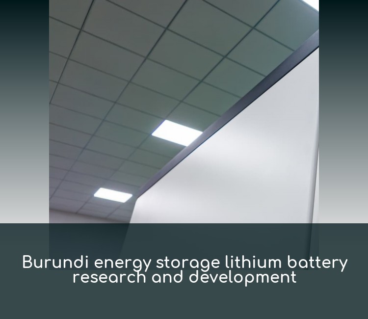 Burundi energy storage lithium battery research and development