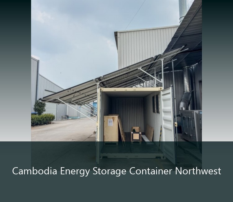 Cambodia Energy Storage Container Northwest