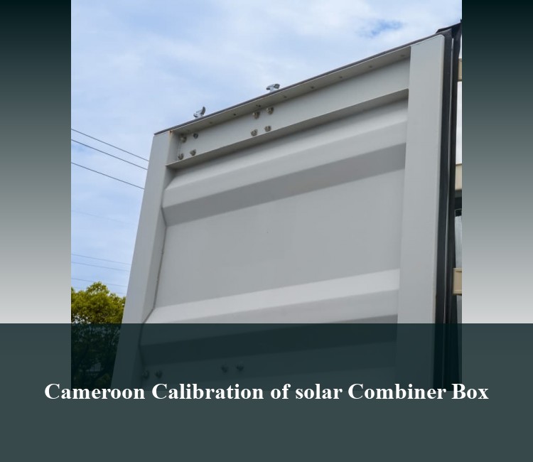 Cameroon Calibration of solar Combiner Box