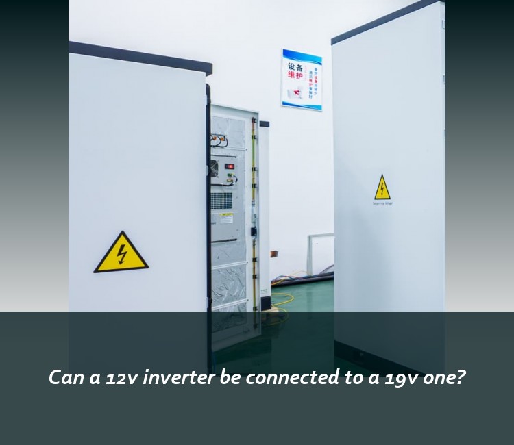 Can a 12v inverter be connected to a 19v one?