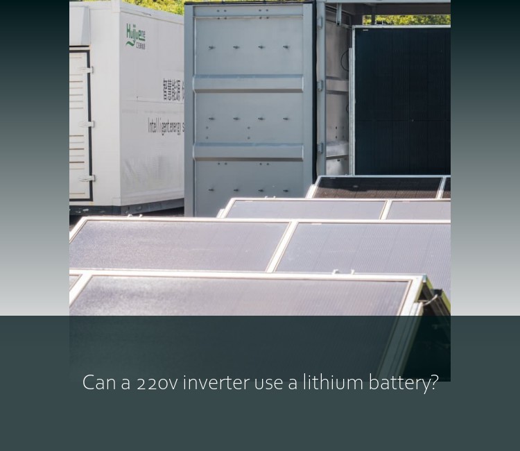 Can a 220v inverter use a lithium battery?