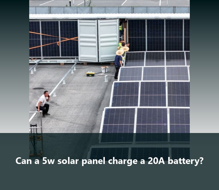 Can a 5w solar panel charge a 20A battery?
