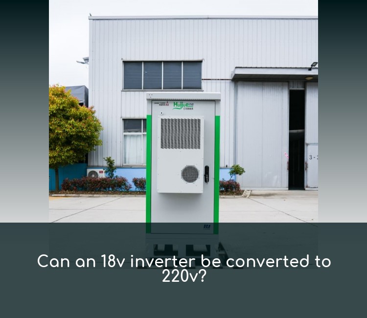 Can an 18v inverter be converted to 220v?